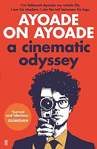 Image of Ayoade on Ayoade: A Cinematic Odyssey by Richard Ayoade (2016-12-13)