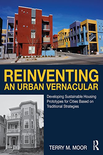 Reinventing an Urban Vernacular: Developing Sustainable Housing Prototypes for Cities Based on Traditional Strategies      1st Edition, Kindle Edition