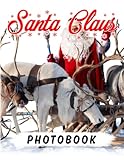 Santa Claus Photobook: Photo Album Collectuon Of Saint Nicholas For Kids, Teens | The Perfect Gifts For Any Occasion - Devan Phan, Phan 