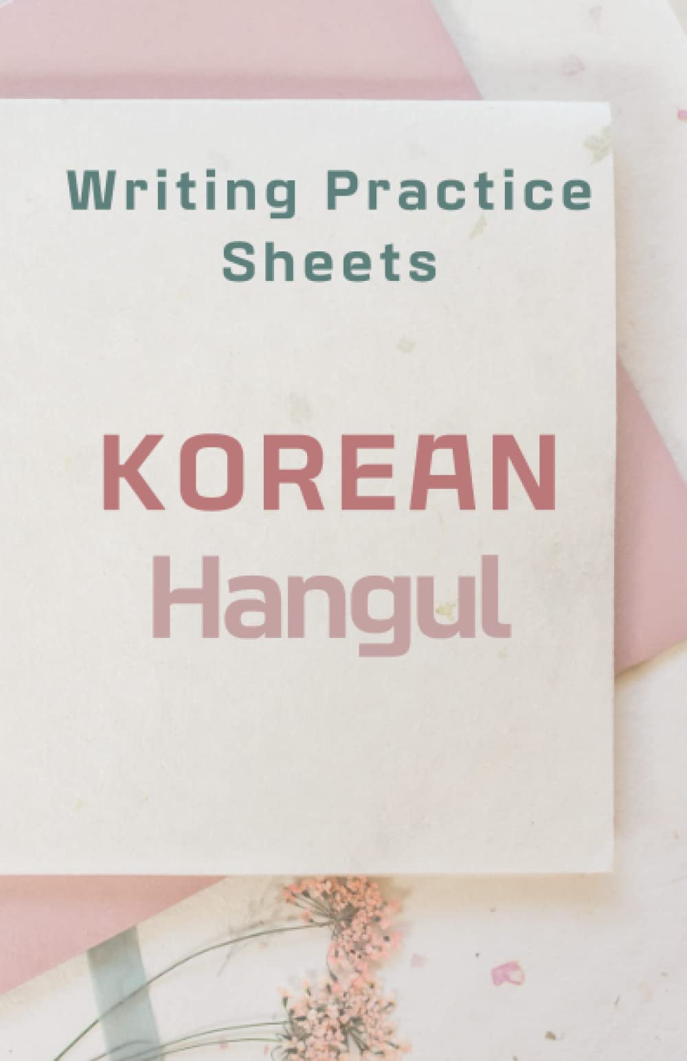 Independently published Practice Writing Sheets 5.5 x 8.5 in (13.97 x 21.59 cm) 120 pages Blank Notebook: Korean and Japanese Learners