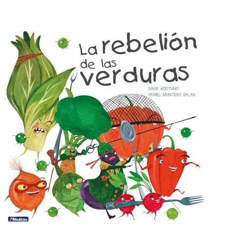 La rebelión de las verduras / The Vegetables Rebellion (Spanish Edition)