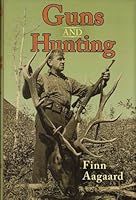 Guns and Hunting: Two Decades of Thoughts on Guns and Calibers 1571573674 Book Cover