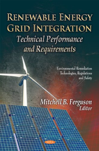 Renewable Energy Grid Integration:: Technical Performance and Requirements (Environmental Remediation Technologies,...