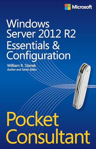 Windows Server 2012 R2 Pocket Consultant Volume 1: Essentials & Configuration