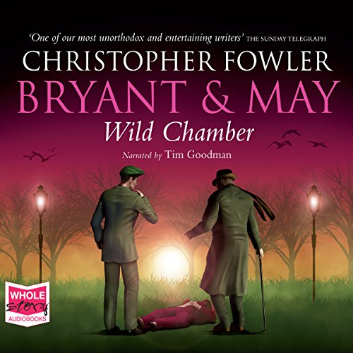 Bryant & May Wild Chamber Bryant and May, Book 14 (Audio Download) Christopher Fowler, Tim