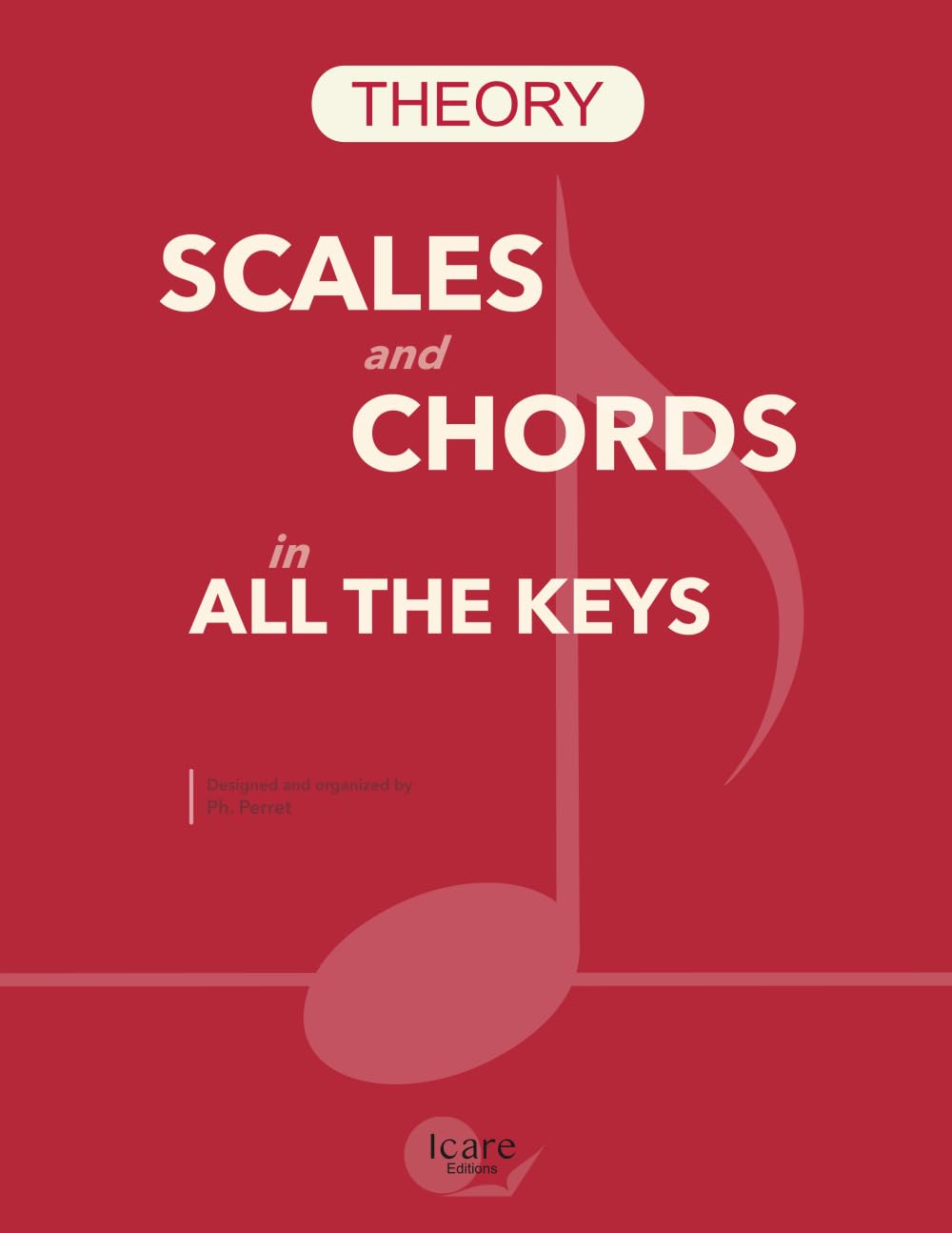 Scales and Chords in All the Keys: (accompanied by a glossary of technical terms, as well as a lesson on how scales are built and how chords are