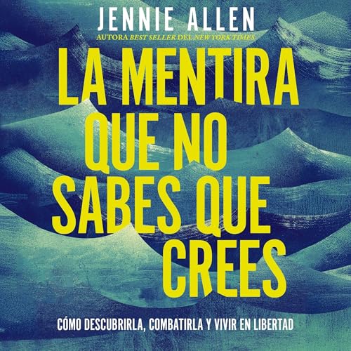 Couverture de La mentira que no sabes que crees