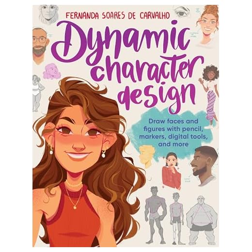 Dynamic Character Design: Draw faces and figures with pencil, markers, digital tools, and more (English Edition)