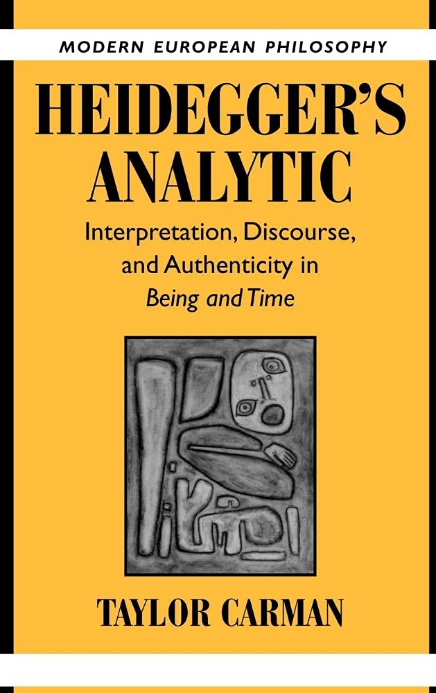 Heidegger's Analytic Hardback: Interpretation, Discourse and Authenticity in Being and Time (Modern European Philosophy)