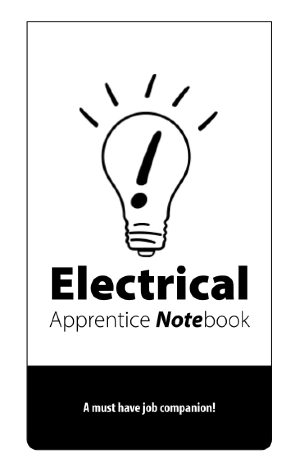 Electrical Apprentice Notebook: A Must Have Companion!