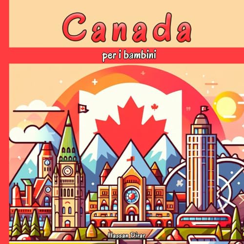 Canada per i bambini: Un Viaggio Affascinante nella cultura, le tradizioni e la storia Canadese per i Giovani Esplorator