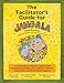 The Facilitator's Guide For Jangala Tribal Warriors (Living, Learning and Growing From the Heart)