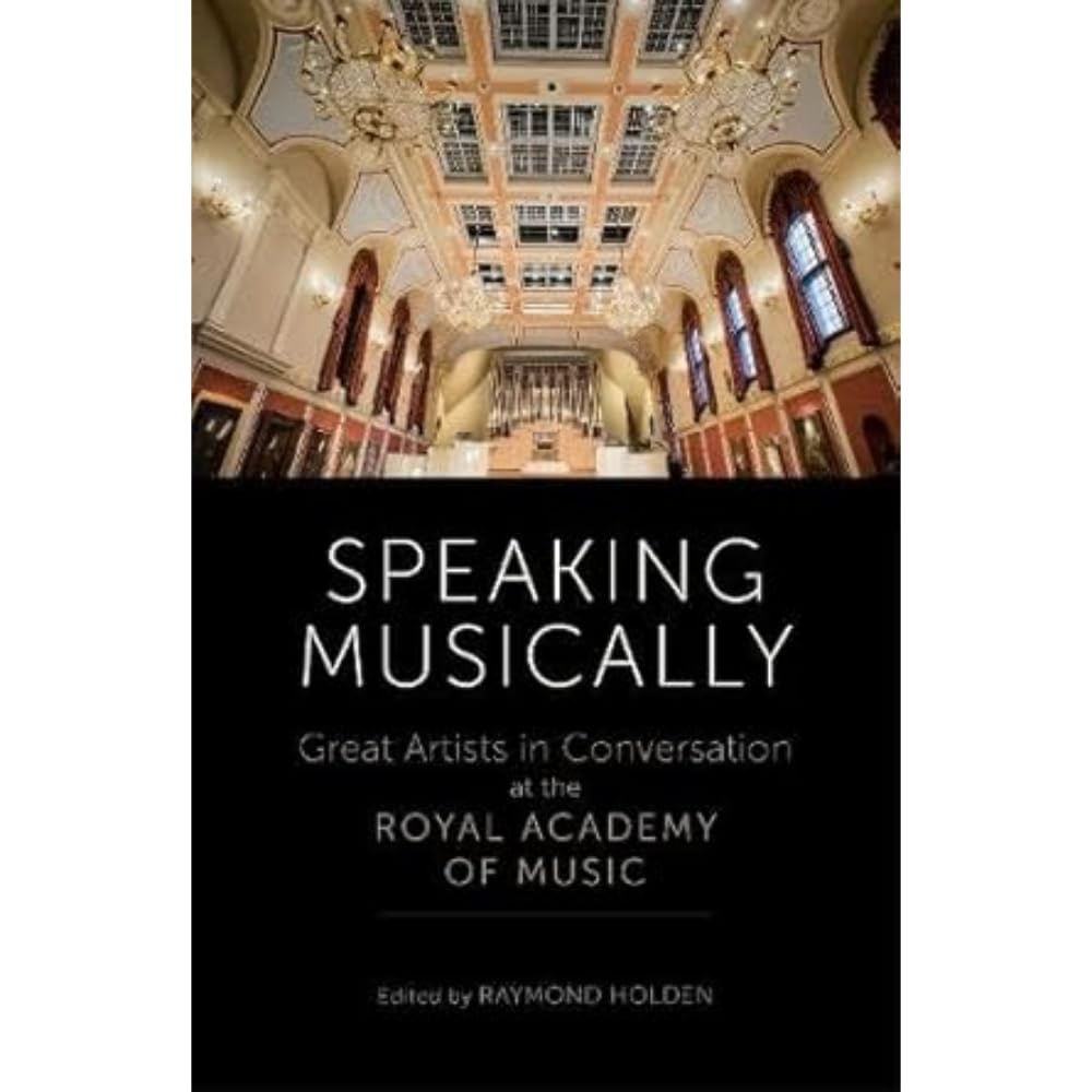 Speaking Musically: Great Artists in Conversation at the Royal Academy of Music