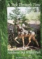 A Trek Through Time: Northwest Trek Wildlife Park B00127ZHI0 Book Cover