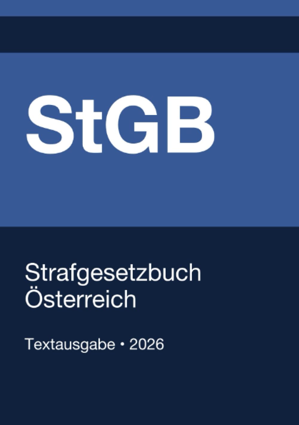 StGB - Strafgesetzbuch Österreich 2026: Vollständiger Gesetzestext in aktueller Fassung • Ohne Kommentare