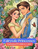 Fairytale Princesses: Enchanted Worlds to Color B0F65Y42V6 Book Cover