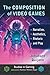 The Composition of Video Games: Narrative, Aesthetics, Rhetoric and Play (Studies in Gaming)