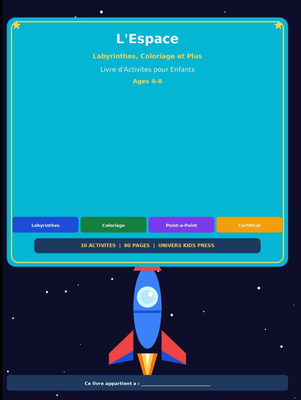 L’Espace : Labyrinthes, Coloriage, Point‑à‑Point & Plus — Livre d’Activités 4–8 ans: Activités éducatives sur le thème de l’espace pour enfants de 4 à 8 ans