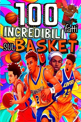 100 Fatti Incredibili Sul basket: Scopri le curiosità cestistiche più incredibili e sorprendenti del mondo del basket in questa raccolta! Con pagine ... i fatti più strani e veri del basket.
