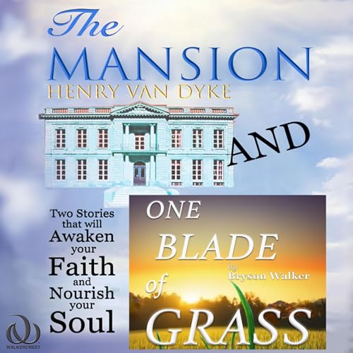 The Mansion and One Blade of Grass by Henry van Dyke, Bryson Walker episode artwork