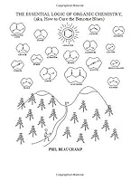 The Essential Logic of Organic Chemistry: aka, How to Cure the Benzene Blues 1541060318 Book Cover