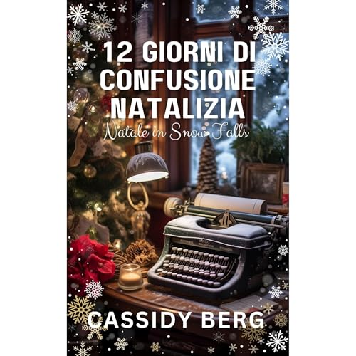 12 giorni di confusione natalizia - Natale in Snow Falls Audiolibro Por Cassidy Berg arte de portada