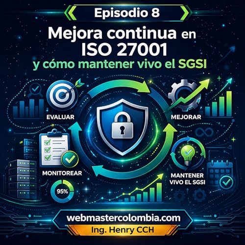 Mejora continua en ISO 27001 y c&oacute;mo mantener vivo el SGSI
