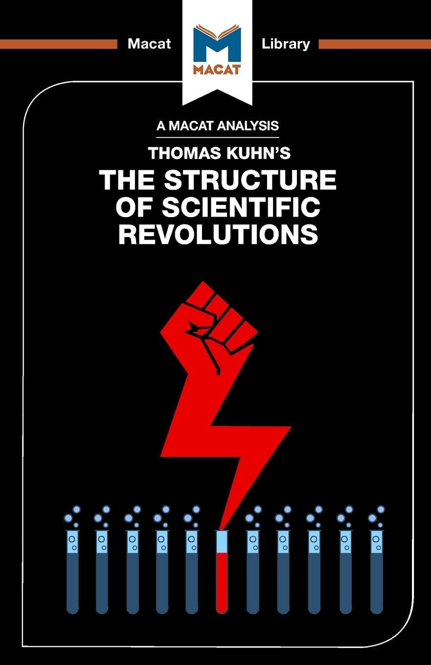The Structure of Scientific Revolutions (The Macat Library)