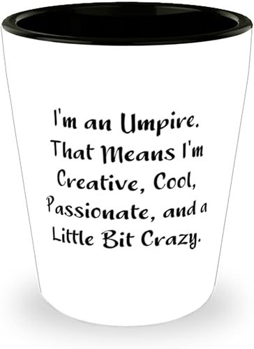 Umpire Gifts For Coworkers, I'm an Umpire. That Means I'm Creative, Cool,, Special Umpire Shot Glass, Ceramic Cup From Friends, Umpire love gifts