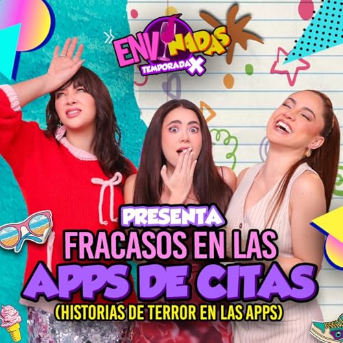 Fracasos en las Apps de Citas - Envinadas 🍷 T. X &ndash; Ep. 18
