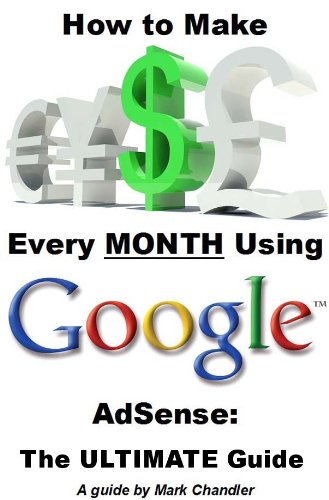 How to Make Money Every Month Using Google AdSense: The Ultimate Guide
