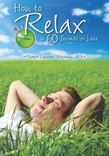 How to Relax in 60 Seconds or Less 1606791184 Book Cover