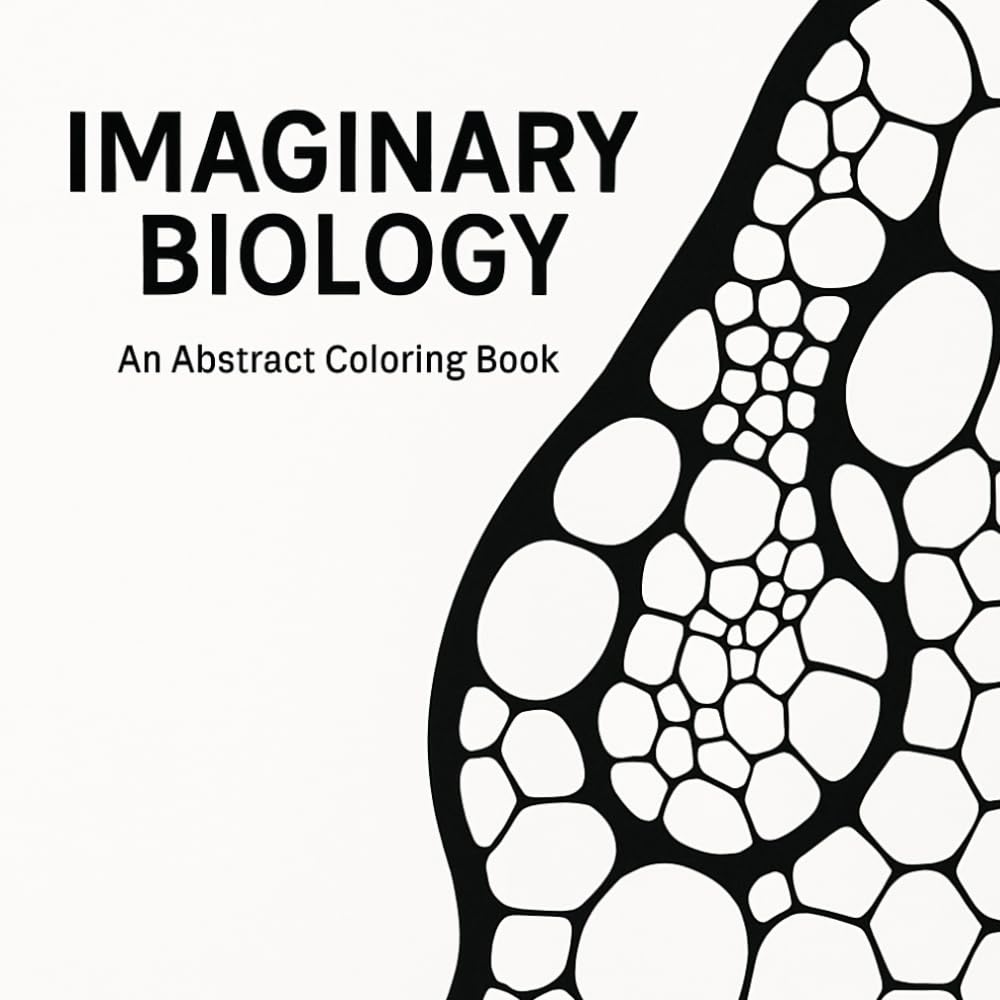 IMAGINARY BIOLOGY: An Abstract Coloring Book