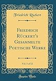 Friedrich Rückert's Gesammelte Poetische Werke, Vol. 3 of 12 (Classic Reprint) - Friedrich Rückert 
