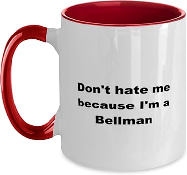 Dont hate me because Im a Bellman