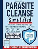 Parasite Cleanse Simplified: All-in-One Guide to Naturally Fight Parasites and Restore Energy & Gut Health. Includes Safe, Easy-to-Follow Protocols, Dosage Charts and Family-Friendly Recipes | + APP