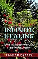 Infinite Healing: Poems and Messages for the Loss of Your Animal Companion 1646492609 Book Cover