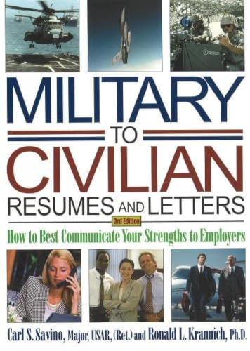 Military-to-Civilian Resumes and Letters: How to Best Communicate Your Strengths to Employers