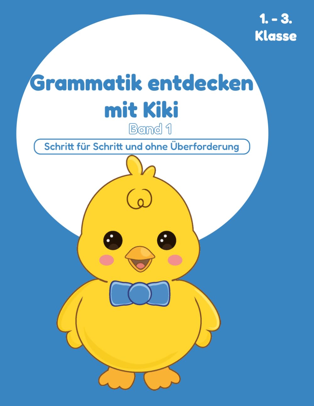Grammatik entdecken mit Kiki: Schritt für Schritt und ohne Überforderung