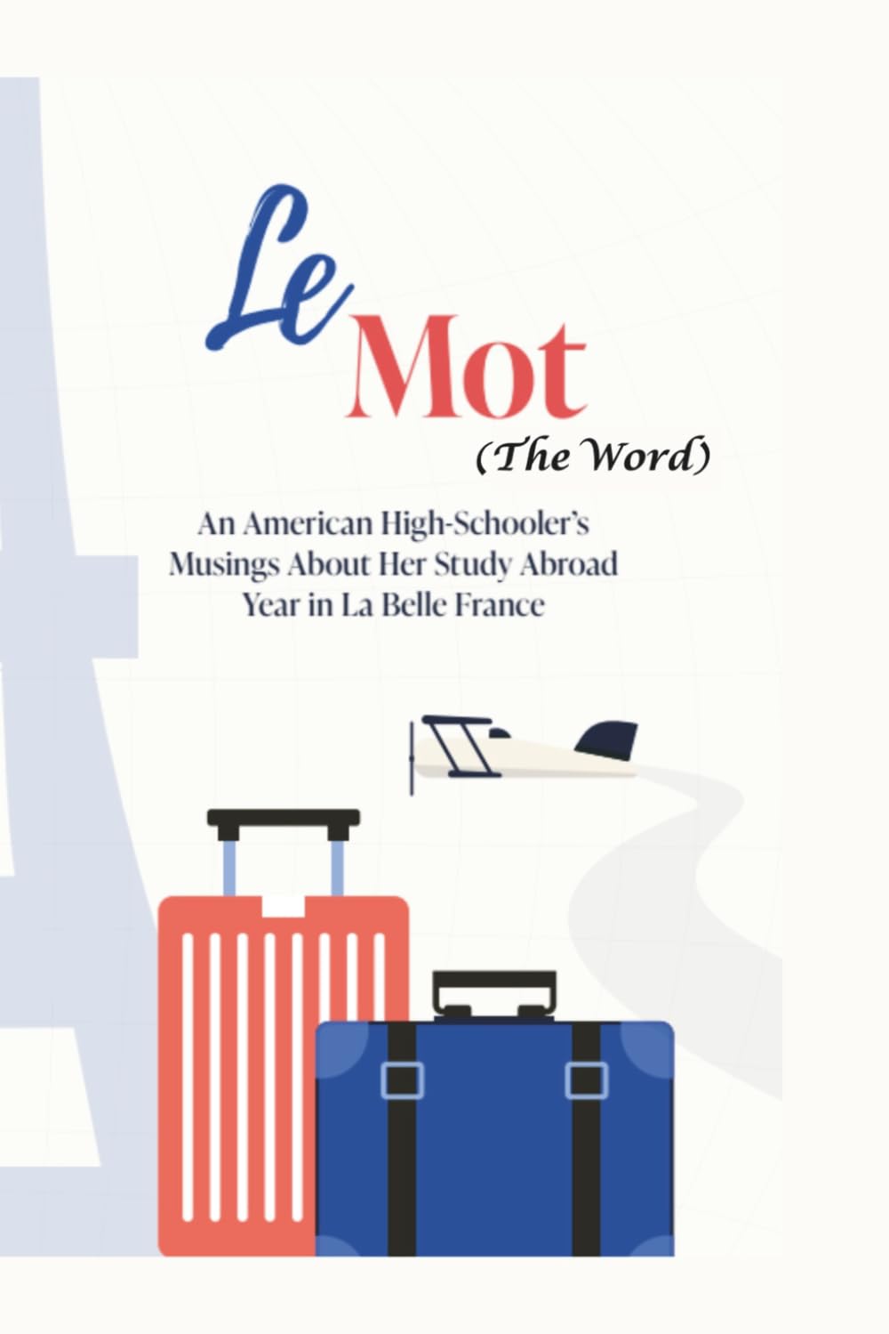 Le Mot (The Word): Letters, Lessons, and Laugh‑Out‑Loud Moments from a High School Year Abroad