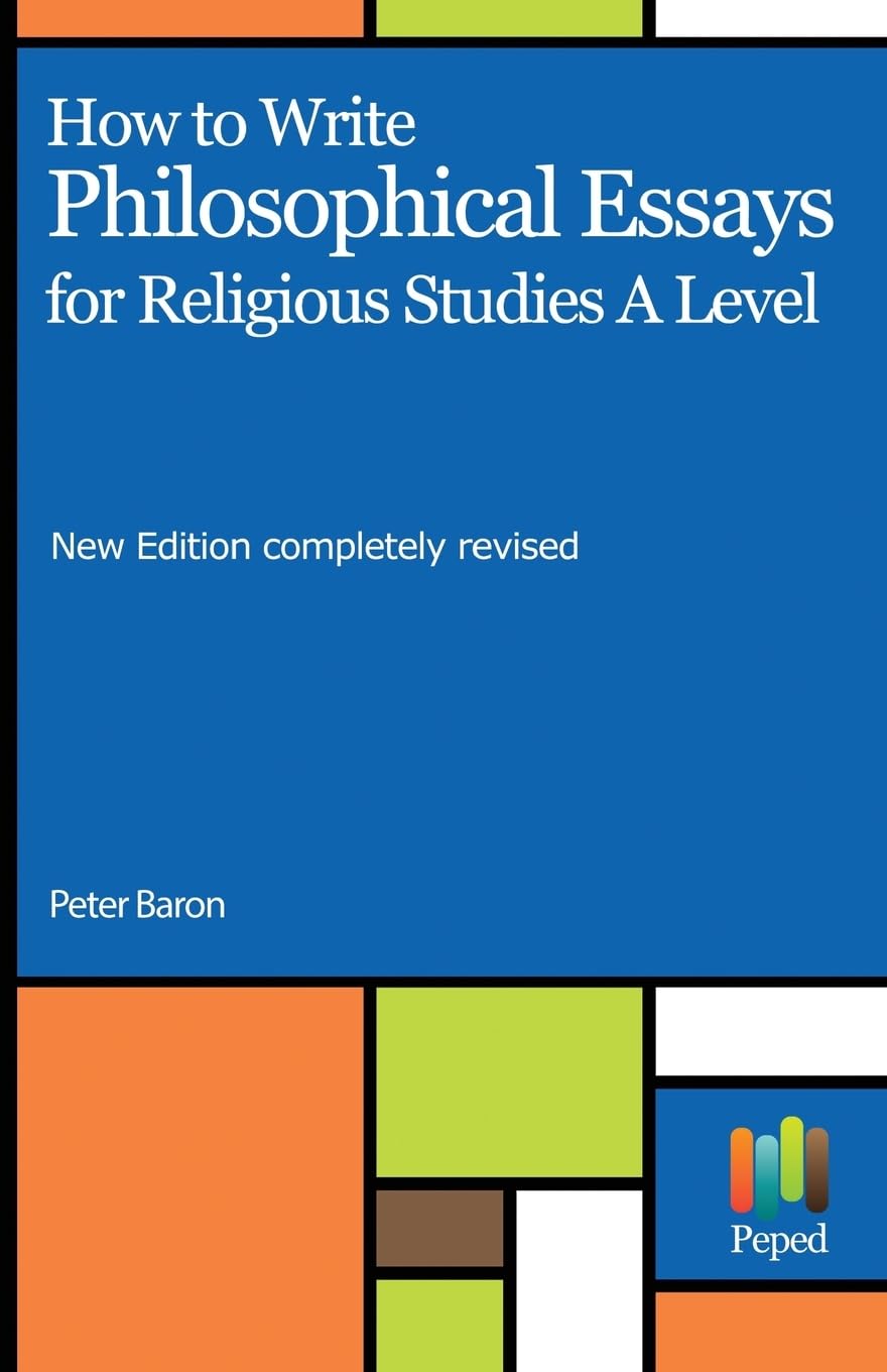 How to Write Philosophical Essays: for Religious Studies A Level