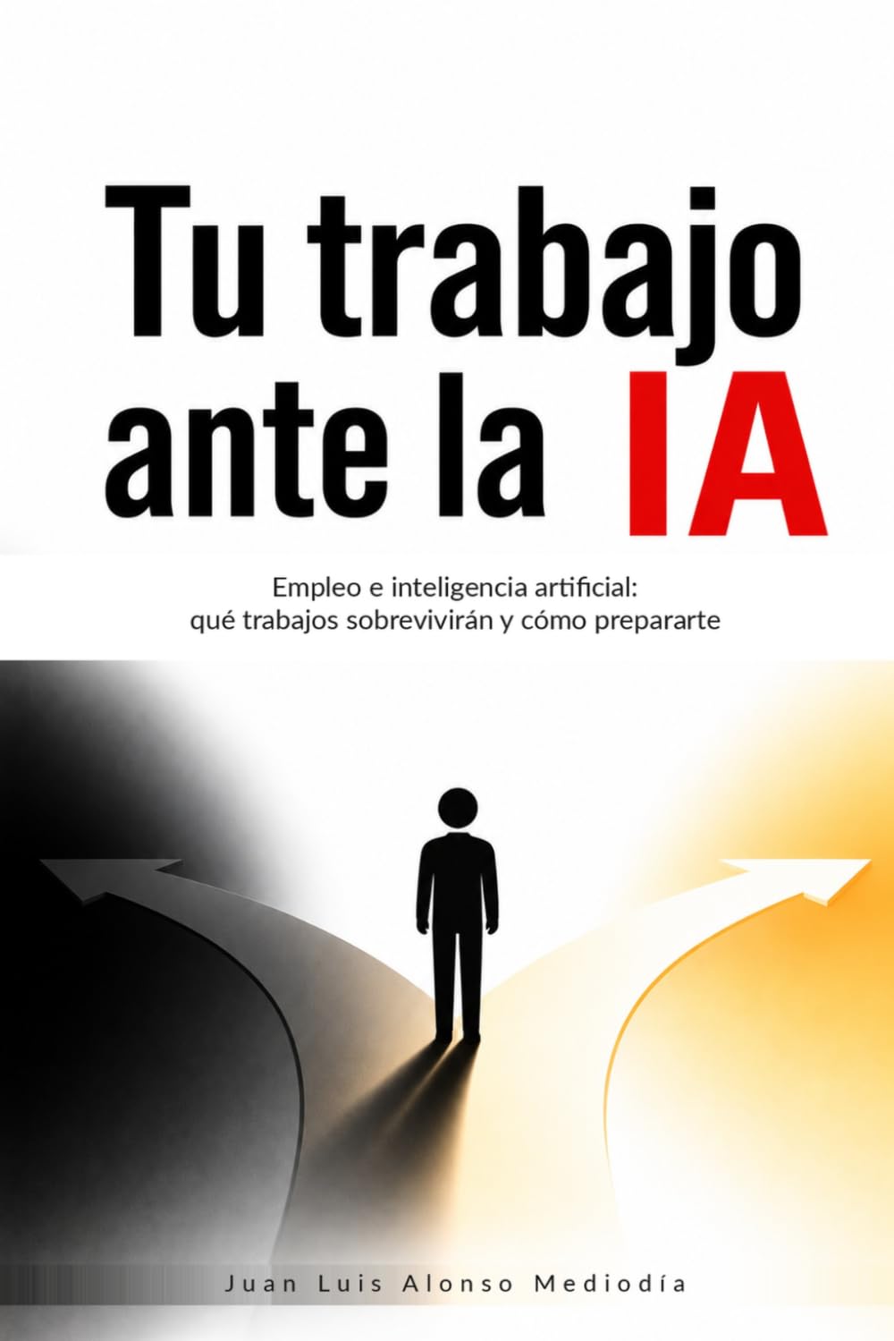 Tu Trabajo Ante la IA: Empleo e inteligencia artificial: qué trabajos sobrevivirán y cómo prepararte