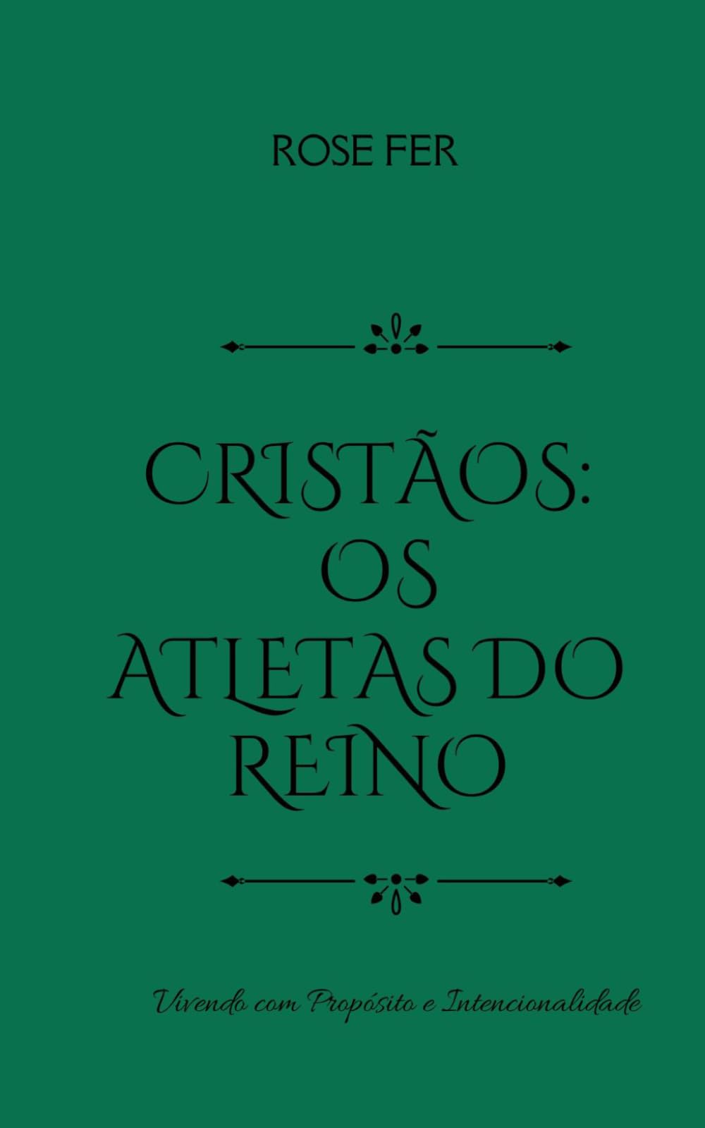 CRISTÃOS: OS ATLETAS DO REINO: Vivendo com Propósito e Intencionalidade