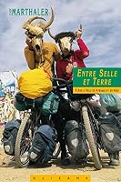 ENTRE SELLE ET TERRE : 3 ANS A VELO EN AFRIQUE ET ASIE 2880863783 Book Cover