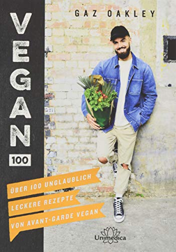 Vegan 100: Über 100 unglaublich leckere Rezepte von Avant-Garde Vegan Vegan 100: Über 100 unglaublich leckere Rezepte von Avant-Garde Vegan
