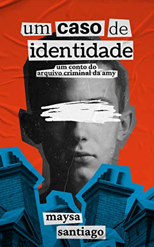 Um Caso de Identidade: Um Conto do Arquivo Criminal da Amy