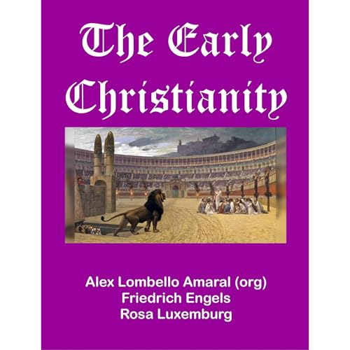 The Early Christianity by Alex Amaral, Friedrich Engels, Rosa Luxemburg episode artwork