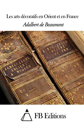 Les arts décoratifs en Orient et en France (French Edition)