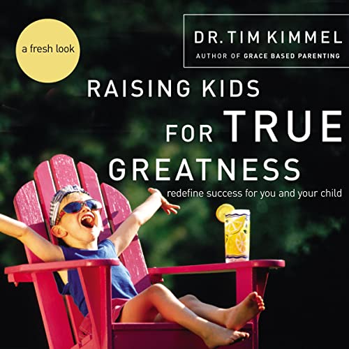 Raising Kids for True Greatness by Tim Kimmel episode artwork