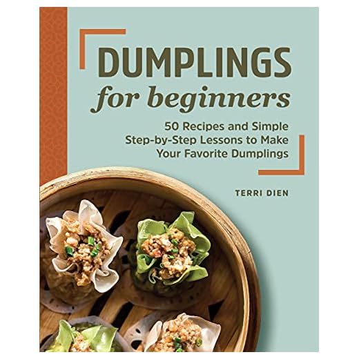 Dumplings for Beginners: 50 Recipes and Simple Step-by-Step Lessons to Make Your Favorite Dumplings
